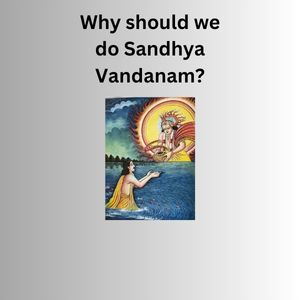  Why do we do Sandhya Vandanam?