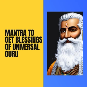 Mantra To Get Blessings Of Universal Guru