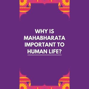 Why Is Mahabharata Important To Human Life?