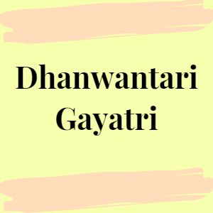 Dhanwantari Gayatri