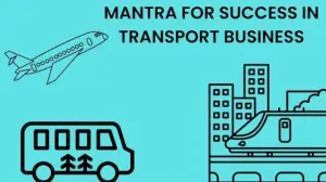 परिवहन व्यवसाय में सफलता का मंत्र