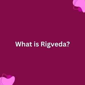 What does Rigveda contain?